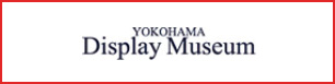 Yokohama Display Museum